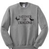 Mother of dragons Sweatshirt