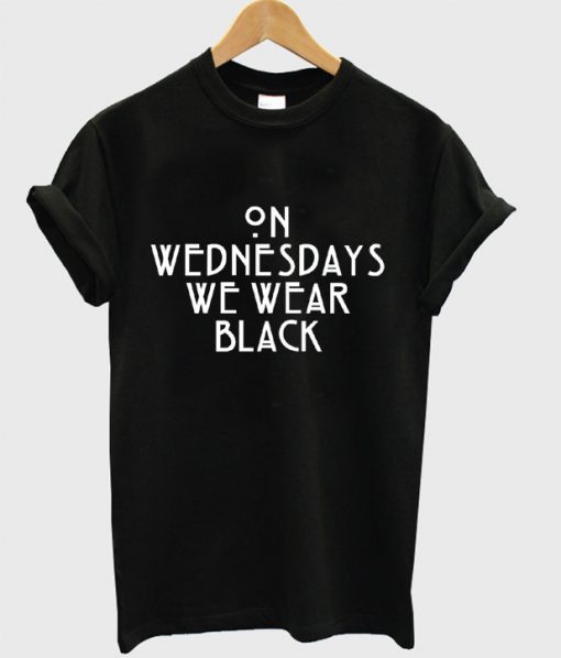 On Wednesday We Wear Black T Shirt
