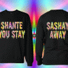 Shante You Stay Rainbow Sweatshirt