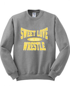 Sweet Love Wrestle Sweatshirt