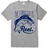 The Struggle Is Reel T Shirt