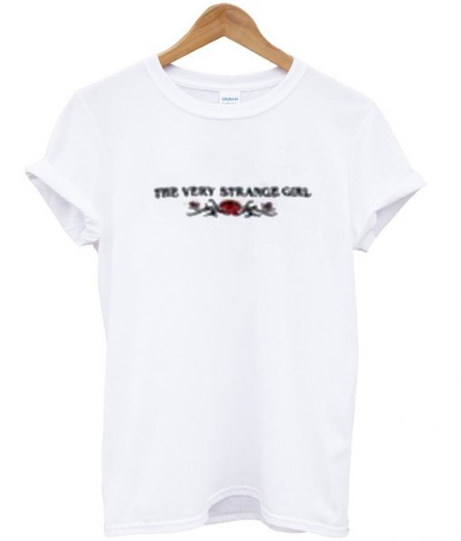 The Very Strange Girl T Shirt