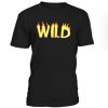 Wild For Men and Women t shirt