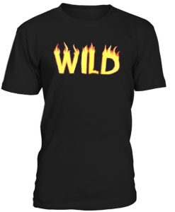 Wild For Men and Women t shirt