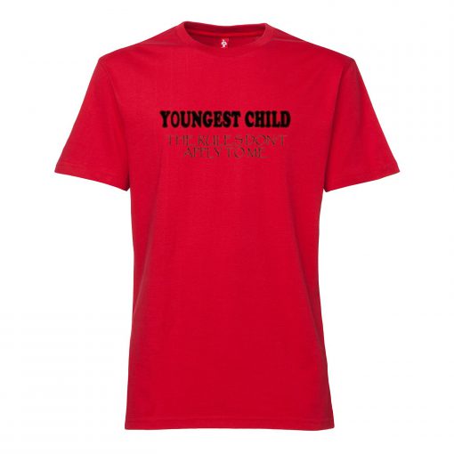 Youngest Child The Rules Don't Apply To Me T Shirt