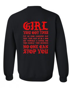 girl you got this sweatshirt back