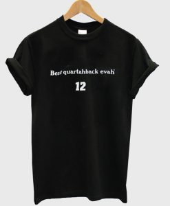 Best Quaterback Evah T Shirt