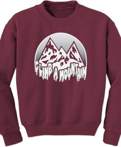 Climb A mountain Sweatshirt