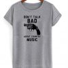 Don't Talk Bad About Country Music T-Shirt