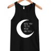 Hate You to the Moon and Back Black Tanktop