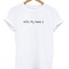 Hello My Name Is Custom Design T shirts Custom Shirt Design