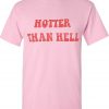 Hotter Than Hell T Shirt