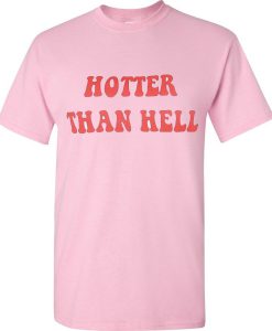 Hotter Than Hell T Shirt