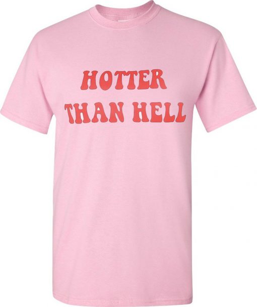 Hotter Than Hell T Shirt