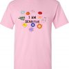 I Am Sensitive T-Shirt