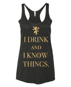 I Drink and I Know Things, Ladies Tanktop