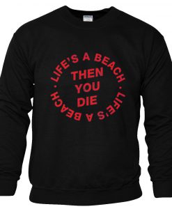 Lifes A Beach Sweatshirt