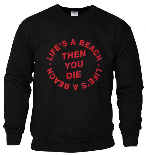 Lifes A Beach Sweatshirt