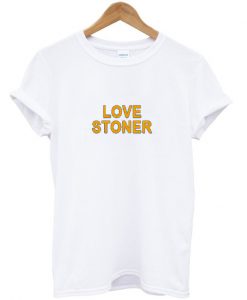 Love Stoner T Shirt