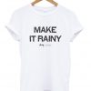 Make It Rainy T Shirt