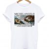 Michelangelo la cappella sistina roma T Shirt