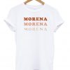 Morena Morena Morena T-Shirt