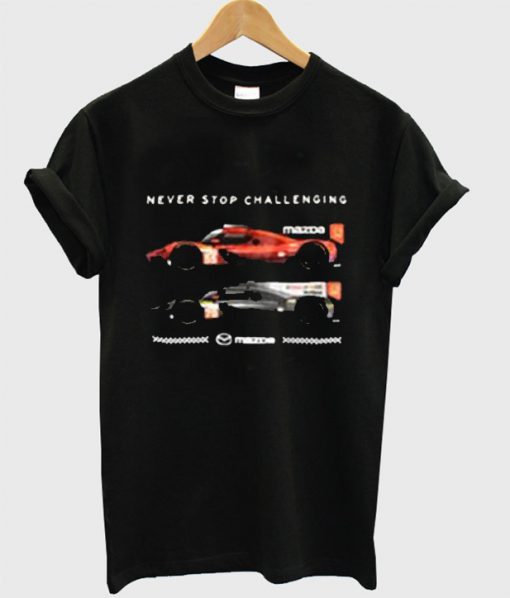 Never Stop Challenging T Shirt