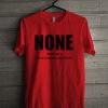 None Since 2013 T Shirt