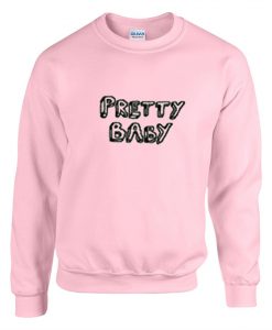 Pretty Baby Sweatshirt