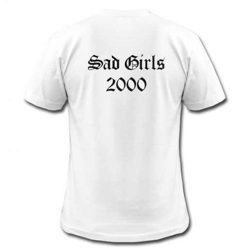Sad Girl 2000 T Shirt BACK