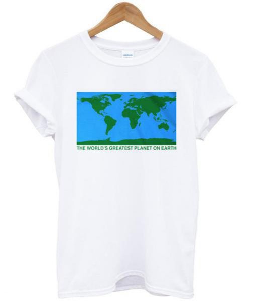 The World's Greatest Planet On Earth T Shirt