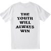 The Youth Will Always Win T Shirt Back