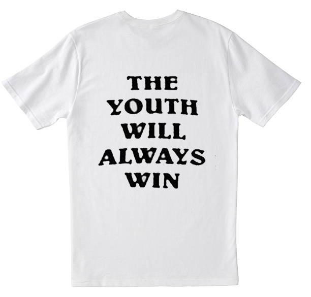 The Youth Will Always Win T Shirt Back