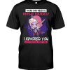 There's No Need To Repeat Yourself T Shirt