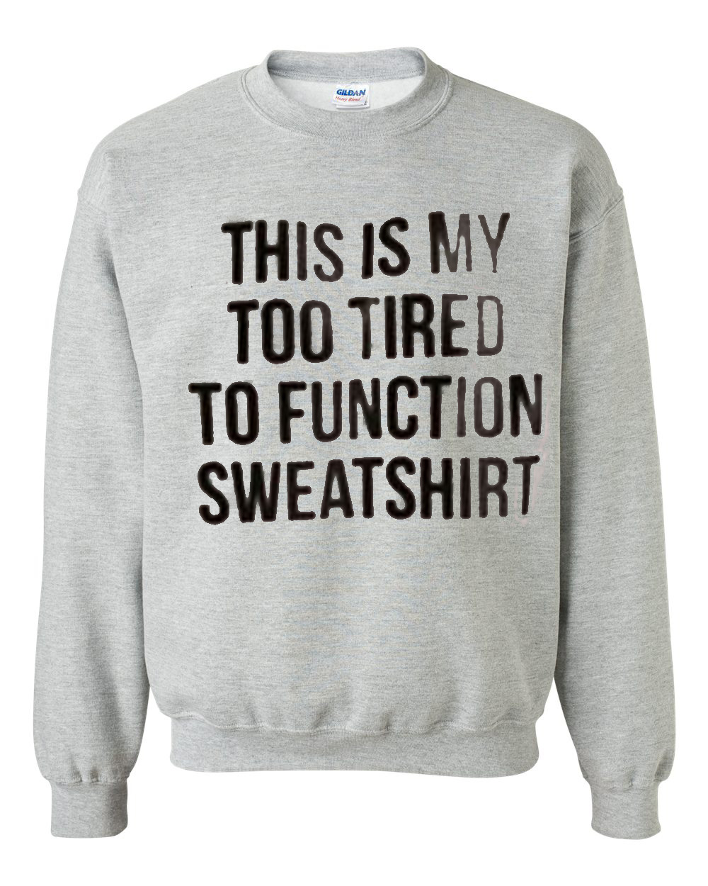 This Is My Too Tired To Function Sweatshirt - Superteeshops