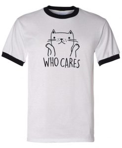 Who Cares Cat Ringer T Shirt