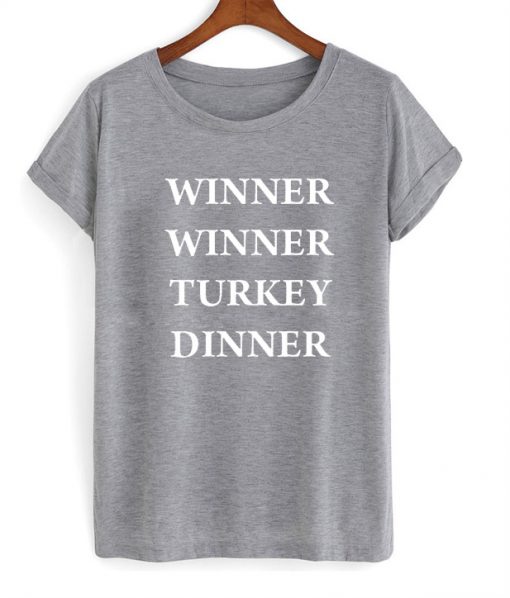 Winner winner turkey dinner T Shirt