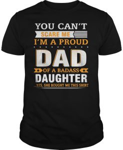 You Can't Scare Me I'm A Proud Dad T Shirt