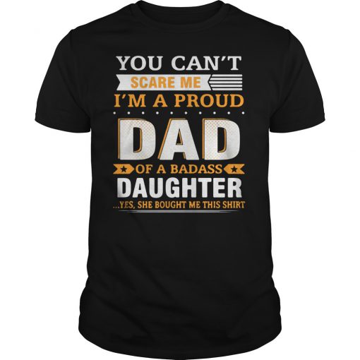 You Can't Scare Me I'm A Proud Dad T Shirt