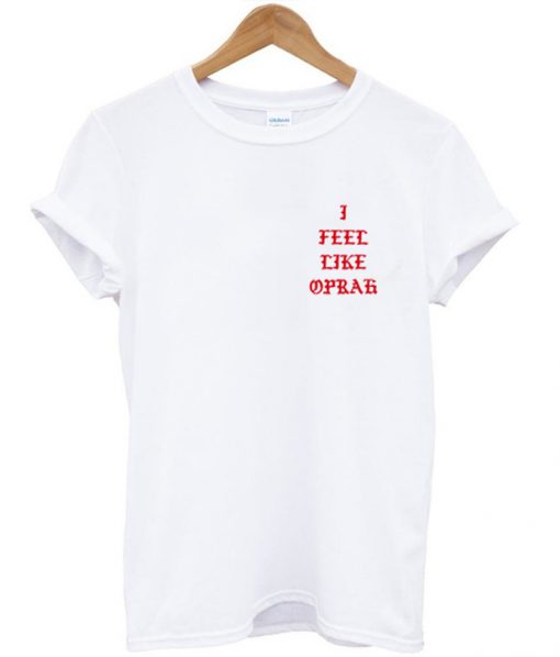 i feel like oprah t shirt