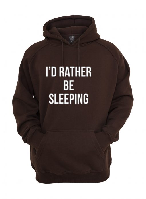 i'd rather be sleeping hoodie