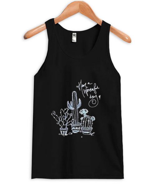 Cactus Have A Wonderful Day tanktop