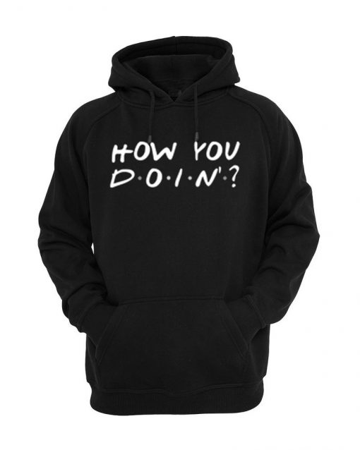 Friends How You Doin Hoodie