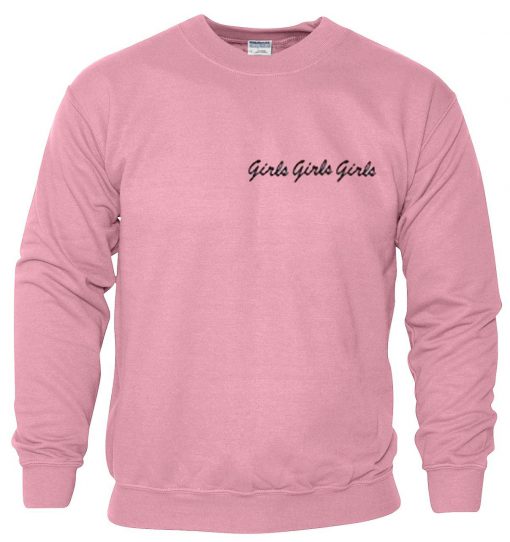 Girls Girls Girls Sweatshirt