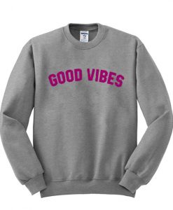 Good Vibes Sweatshirt