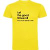 Let The Good Times Roll T Shirt