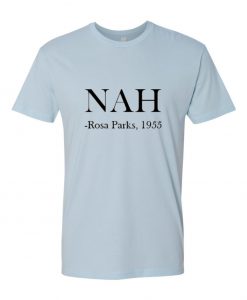 Nah Rosa Parks 1955 T Shirt