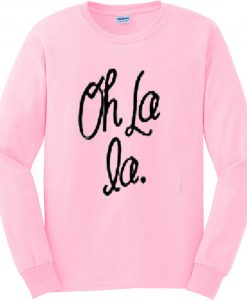 Oh la la Sweatshirt