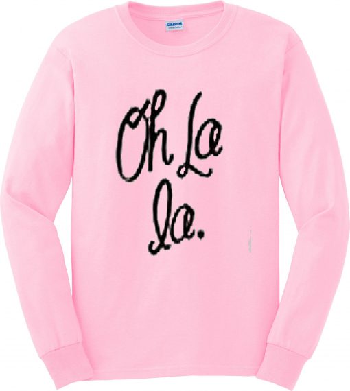 Oh la la Sweatshirt