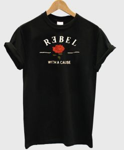 Rebel With A Cause T Shirt